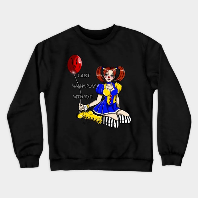 I just wanna play with you! Crewneck Sweatshirt by MauryAraya316